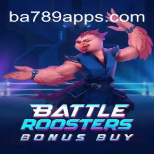 BattleRoostersBonusBuy: Experience Action-Packed Slots on BA789.COM Platform