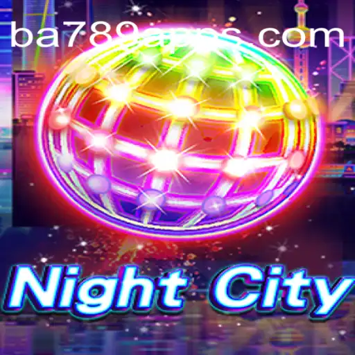 Discover NightCity: An Immersive Gaming Experience on BA789.COM Platform-Oficial Slots Brasil