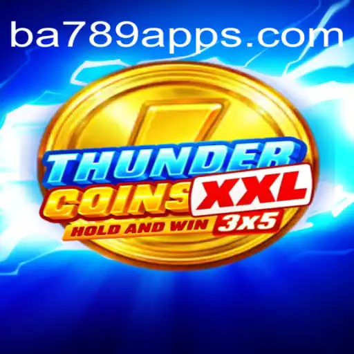 Exploring ThunderCoinsXxl: The Ultimate Gaming Experience on BA789.COM Platform-Oficial Slots Brasil