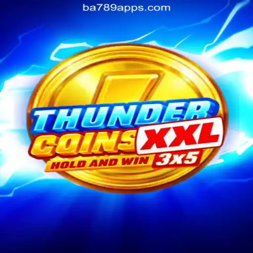 Exploring ThunderCoinsXxl: The Ultimate Gaming Experience on BA789.COM Platform-Oficial Slots Brasil